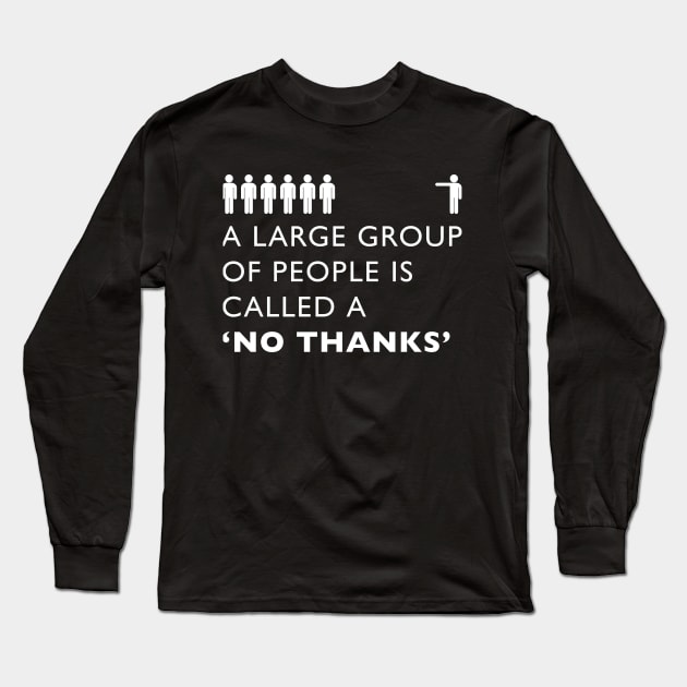 No Thanks Long Sleeve T-Shirt by PWCreate